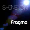 Fragma - Shine On - Single